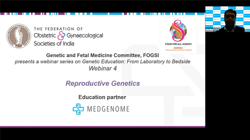 FOGSI Webinar 4 -  Genetic Education Series- Reproductive Genetics