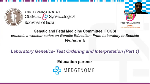 FOGSI Webinar 5 - Laboratory Genetics Test Ordering and Interpretation Part 1