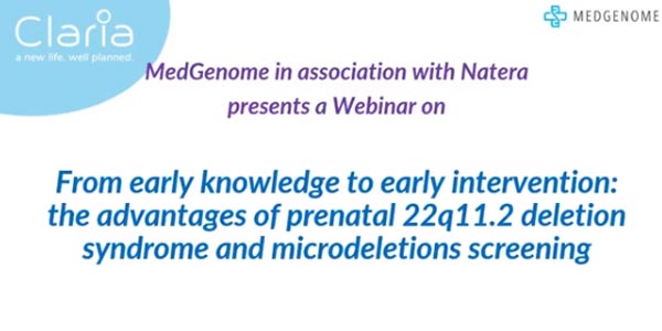 Claria Webinar on Prenatal 22q11.2 Deletion Syndrome and Microdeletions Screening
